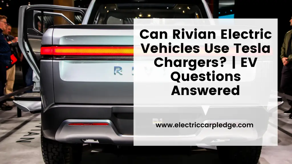 ¿Pueden los vehículos eléctricos Rivian usar cargadores Tesla?