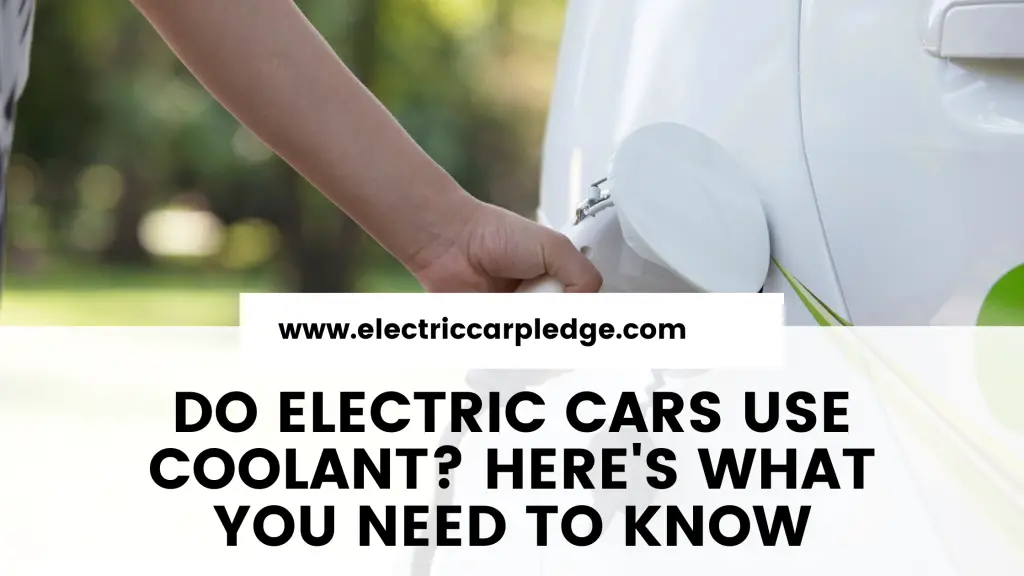 ¿Los autos eléctricos usan refrigerante? Esto es lo que necesita saber